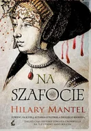 Powieści - Na Szafocie Wyd 2 Hilary Mantel - miniaturka - grafika 1