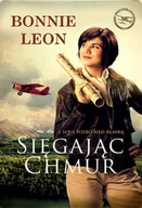 Literatura obyczajowa - Dreams Sięgając chmur. Niebo nad Alaską - BONNIE LEON - miniaturka - grafika 1