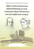 Podręczniki dla szkół wyższych - Wpływ myśli hermetycznej Jacoba Boehmego na życie i twórczość Adama Mickiewicza oraz jej współczesna recepcja - Praca zbiorowa - miniaturka - grafika 1