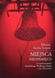Księgarnia Akademicka Miejsca nie(pamięci) Kudela-Świątek Wiktoria - Powieści - miniaturka - grafika 1