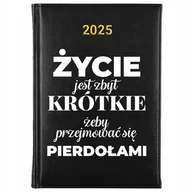 Kalendarze - Kalendarz Książkowy A5 2025 ŻYCIE JEST ZA KRÓTKIE ŻEBY SIĘ PRZEJMOWAC Wzory - miniaturka - grafika 1