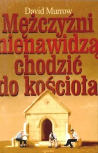 Mężczyźni Nienawidzą Chodzić do Kościoła - Religia i religioznawstwo - miniaturka - grafika 1