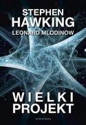 Stephen Hawking; Leonard Mlodinow Wielki projekt