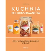 Książki kucharskie - Jedność Kuchnia bez konserwantów. Czyli wytwarzanie żywności w domu - LISA CASALI - miniaturka - grafika 1