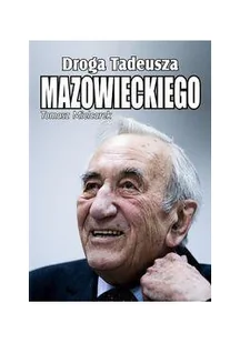 Droga Tadeusza Mazowieckiego - Biografie i autobiografie - miniaturka - grafika 2