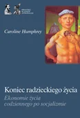 Kulturoznawstwo i antropologia - Humphrey Caroline Koniec radzieckiego życia - miniaturka - grafika 1