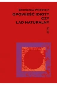 Opowieść idioty czy ład naturalny - Bronisław Wildstein - Technika - miniaturka - grafika 1