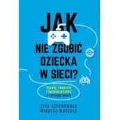 Rozwój osobisty - Jak nie zgubić dziecka w sieci - miniaturka - grafika 1
