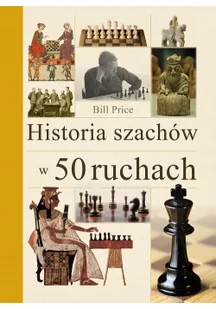 Alma-Press Historia szachów w 50 ruchach - Poradniki hobbystyczne - miniaturka - grafika 2