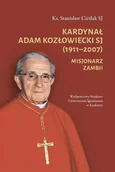 Biografie i autobiografie - Kardynał Adam Kozłowiecki Sj 1911-2007 - Stanisław Cieślak - książka - miniaturka - grafika 1