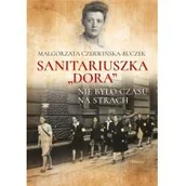 Biografie i autobiografie - Sanitariuszka Dora Nie Było Czasu Na Strach Małgorzata Czerwińska-Buczek - miniaturka - grafika 1