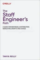 Pozostałe książki - The Staff Engineer's Path: A Guide for Individual Contributors Navigating Growth and Change - miniaturka - grafika 1