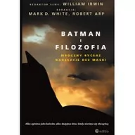 Fantasy - Batman i filozofia. Mroczny rycerz nareszcie bez maski - Mark D. White (Editor), Robert Arp (Editor), William Irwin (Series Editor) - miniaturka - grafika 1