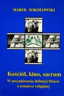 Religia i religioznawstwo - Kościół kino sacrum W poszukiwaniu definicji filmów o tematyce religijnej - miniaturka - grafika 1