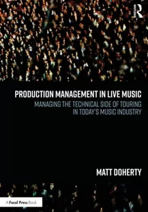 FOCAL PR Production Management in Live Music: Managing the Technical Side of Touring in Today's Music Industry - Pozostałe książki - miniaturka - grafika 2
