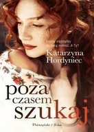Literatura obyczajowa - Prószyński Poza czasem szukaj - Hordyniec Katarzyna - miniaturka - grafika 1