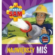 Powieści i opowiadania - OLESIEJUK Strażak Sam. Największy miś. Moja pierwsza czytanka praca zbiorowa - miniaturka - grafika 1