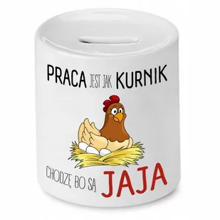 SKARBONKA ŚMIESZNA ZABAWNA PRACA JEST JAK KURNIK z Nadrukiem ze Zdjęciem - Skarbonki - miniaturka - grafika 1