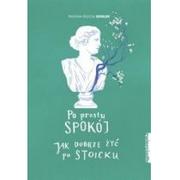 Literatura popularno naukowa dla młodzieży - Zwierciadlo Po prostu spokoj. Jak dobrze zyc po stoicku LIT-46769 - miniaturka - grafika 1