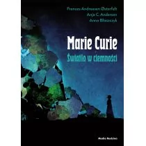 Maria Skłodowska-Curie Światło W Ciemności Frances Andreasen Osterfelt,anja C Andersen - Biografie i autobiografie - miniaturka - grafika 2