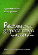Filozofia i socjologia - Patologia życia gospodarczego Aspekty socjologiczne - miniaturka - grafika 1