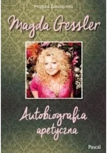 Pascal Magda Gessler Autobiografia apetyczna - Magda Gessler, Żakowska Magda - Biografie i autobiografie - miniaturka - grafika 2