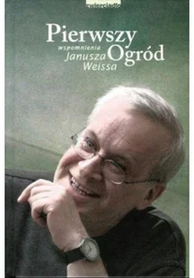 Weiss Janusz Pierwszy ogród - Pamiętniki, dzienniki, listy - miniaturka - grafika 2