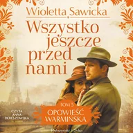 Audiobooki - romanse - Wszystko jeszcze przed nami. Opowieść warmińska. Tom 5 - miniaturka - grafika 1