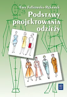WSiP Podstawy projektowania odzieży. WSIP w.2020 Ewa Fałkowska-Rękawek - Podręczniki dla liceum - miniaturka - grafika 1