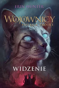 Widzenie. Wojownicy. Potęga Trójki. Tom 1 - Erin Hunter - książka - Fantasy - miniaturka - grafika 1