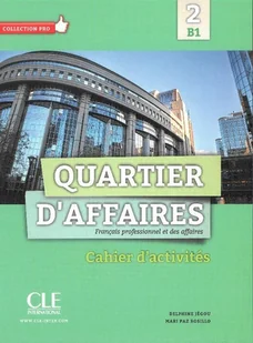 Quartier D'affaires 2 poziom B1 Ćwiczenia - Jegou Delphine, Paz Rosillo Mari - Książki do nauki języka francuskiego - miniaturka - grafika 1