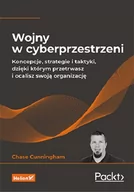 Felietony i reportaże - Wojny w cyberprzestrzeni. Koncepcje, strategie i taktyki, dzięki którym przetrwasz i ocalisz swoją organizację - miniaturka - grafika 1