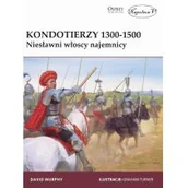 Historia świata - Kondotierzy 1300-1500. Niesławni włoscy najemnicy - miniaturka - grafika 1