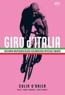 Giro d’Italia. Historia najpiękniejszego kolarskiego wyścigu świata - Poradniki hobbystyczne Giro d’Italia. Historia najpiękniejszego kolarskiego wyścigu świata - Poradniki hobbystyczne - miniaturka - grafika 1