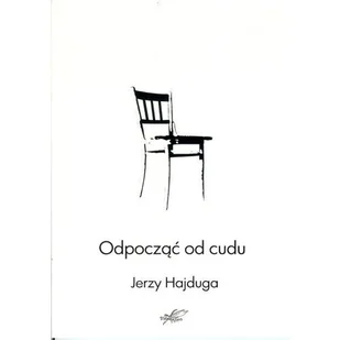 Odpocząć od cudu - Poezja - miniaturka - grafika 1