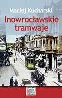 Historia świata - Księży Młyn Maciej Kucharski Inowrocławskie tramwaje - miniaturka - grafika 1