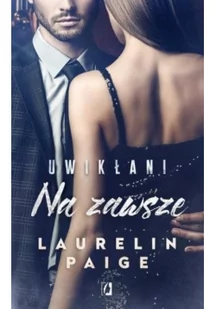 Wydawnictwo Kobiece Uwikłani T.3 Na zawsze pocket Paige Laurelin - Powieści Wydawnictwo Kobiece Uwikłani T.3 Na zawsze pocket Paige Laurelin - Powieści - miniaturka - grafika 3