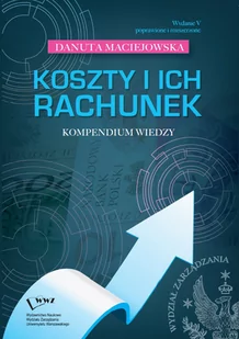 Maciejowska Danuta Koszty i ich rachunek. Kompendium wiedzy - Zarządzanie - miniaturka - grafika 1