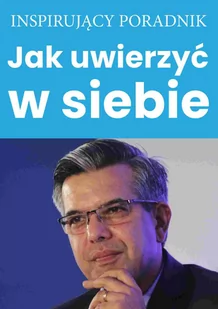 Jak uwierzyć w siebie - E-booki - poradniki - miniaturka - grafika 1