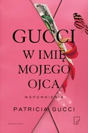 Pamiętniki, dzienniki, listy - Marginesy Gucci. W imię mojego ojca - Patrizia Gucci - miniaturka - grafika 1