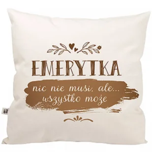 Poszewka "Emerytka nic nie musi" - idealny prezent dla Mamy lub Koleżanki - Pościel - miniaturka - grafika 1