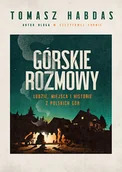 Książki podróżnicze - Górskie rozmowy. Ludzie, miejsca i historie z polskich gór - miniaturka - grafika 1