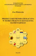 Pedagogika i dydaktyka - PWSZ w Płocku Ewa Wiśniewska Projekt jako metoda edukacyjna w teorii i praktyce kształcenia elementarnego - miniaturka - grafika 1