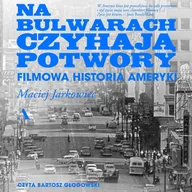 Audiobooki - literatura faktu - Na bulwarach czyhają potwory. Filmowa historia Ameryki - miniaturka - grafika 1