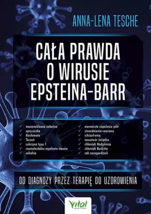 Cała prawda o wirusie Epsteina-Barr Anna-Lena Tesche - Zdrowie - poradniki Cała prawda o wirusie Epsteina-Barr Anna-Lena Tesche - Zdrowie - poradniki - miniaturka - grafika 1