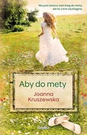 Proza - Joanna Kruszewska Aby do mety - miniaturka - grafika 1