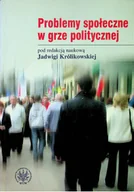 Felietony i reportaże - Problemy społecznej w grze politycznej - miniaturka - grafika 1