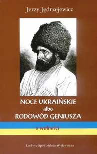 Noce ukraińskie albo rodowód geniusza - Biografie i autobiografie - miniaturka - grafika 1