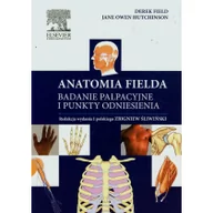 Zdrowie - poradniki - Anatomia Fielda Badanie palpacyjne i punkty odniesienia - Field Derek, Hutchinson Jane Owen - miniaturka - grafika 1