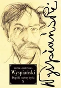 Biografie i autobiografie - Śliwińska Monika Wyspiański. Dopóki starczy życia - mamy na stanie, wyślemy natychmiast - miniaturka - grafika 1